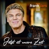 Frank Lars - Jetzt Ist Unsere Zeit 