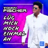 Tommy Fischer - Lug Mich Noch Einmal An